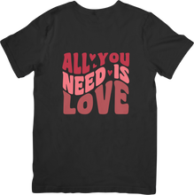 Load image into Gallery viewer, All You Need Is Love T-Shirt
